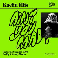 Kaelin Ellis - Ain't You Mad