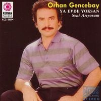 Orhan Gencebay - Ya Evde Yoksan / Seni Arıyorum