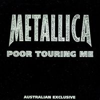 Metallica - Poor Touring Me