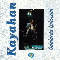 Kayahan - Odalarda Işıksızım