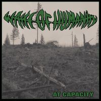 Wake Of Humanity - At Capacity