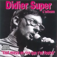 Didier Super - Vaut Mieux en Rire Que s'en Foutre