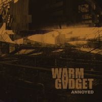 Warm Gadget - Annoyed