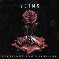 VCTMS - Between Tragedy Deadly Flowers Bloom