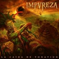 Impureza - La Ca&iacute;da de Tonatiuh