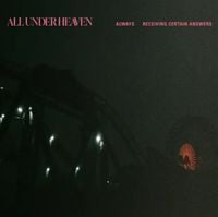 all under heaven - Always / Receiving Certain Answers