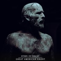 Great American Ghost - Hymn of Decay