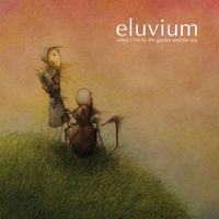 Eluvium - When I Live by the Garden and the Sea