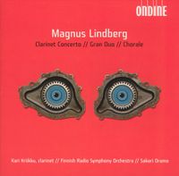 Kari Kriikku, Radion Sinfoniaorkesteri & Sakari Oramo - Magnus Lindberg: Clarinet Concerto; Gran Duo; Chorale