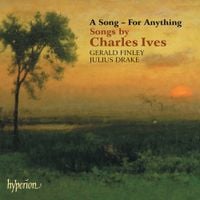 Gerald Finley / Julius Drake - A Song - For Anything: Songs by Charles Ives