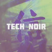 tech noir - 信
