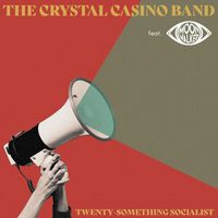 The Crystal Casino Band - Twenty-something Socialist v.2