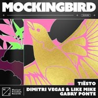 Ti&euml;sto, Dimitri Vegas & Like Mike & Gabry Ponte - Mockingbird