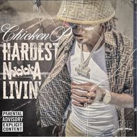 Chicken P - Hardest N***a Livin&rsquo;