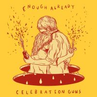 celebration guns - Enough Already
