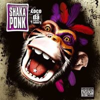 Shaka Ponk - Loco Con Da Frenchy Talkin'