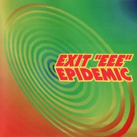 Exit "EEE" - Epidemic
