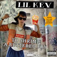 Lil Kev - To Shrimp A Buttered Fry