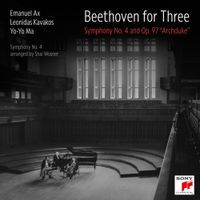 Emanuel Ax / Leonidas Kavakos / Yo-Yo Ma - Beethoven for Three: Symphony No. 4 and Op. 97 "Archduke"