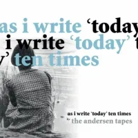 The Andersen Tapes - As I Write 'Today' Ten Times