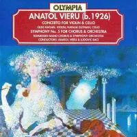 Romanian Radio Chorus & Symphony Orchestra / Anatol Vieru / Ludovic Baci / Oleg Kagan / Natalia Gutman - Concerto for Violin & Cello; Symphony No. 5 for Chorus & Orchestra