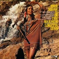 Loretta Lynn - Your Squaw Is on the Warpath