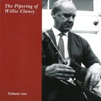 Willie Clancy - The Pipering of Willie Clancy: Volume 1
