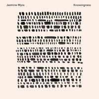 Jasmine Myra - Knowingness