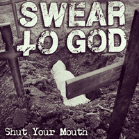 Swear To God - Shout Your Mouth