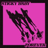 Sticky Baby - Sticky Baby Forever