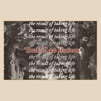 Truth's Last Horizon - The Result of Taking Life