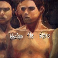 Blacken The Skies - Blacken the Skies