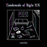 Antol&iacute;n - Condenado al Siglo XX