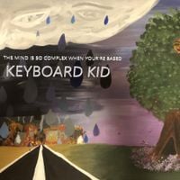 Keyboard Kid - The Mind Is So Complex When Your Based