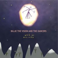 Billie The Vision & The Dancers - While You Were Asleep