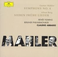Ren&eacute;e Fleming / Berliner Philharmoniker / Claudio Abbado - Gustav Mahler: Symphony No. 4; Alban Berg: Sieben fr&uuml;he Lieder