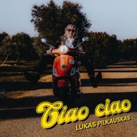 Lukas Pilkauskas - Ciao ciao