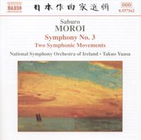 National Symphony Orchestra Of Ireland / Takuo Yuasa - Saburo Moroi: Symphony No. 3; Two Symphonic Movements