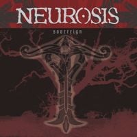 Neurosis - Sovereign