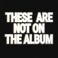 nobigdyl. - THESE ARE NOT ON THE ALBUM