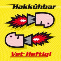 Hakk&ucirc;hbar - Vet Heftig!