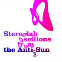 Stereolab - Oscillons From the Anti-Sun