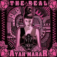 Ayah Marar - The Real