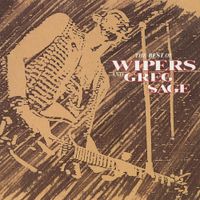 Wipers - Best of the Wipers and Greg Sage