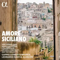 Cappella Mediterránea / Leonardo García Alarcón / Matteo Bellotto / Valerio Contaldo / Mariana Flores / Ana Vieira Leite - Amore Siciliano