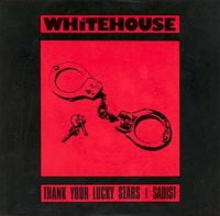 Whitehouse - Thank Your Lucky Stars / Sadist