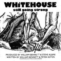Whitehouse - Still Going Strong / Ankles & Wrists