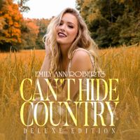Emily Ann Roberts - Can&rsquo;t Hide Country (Deluxe Edition)