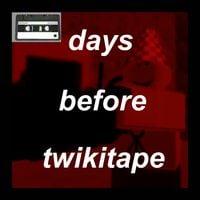 twikipedia - DAYS BEFORE TWIKITAPE