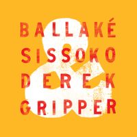 Ballak&eacute; Sissoko - Ballak&eacute; Sissoko & Derek Gripper